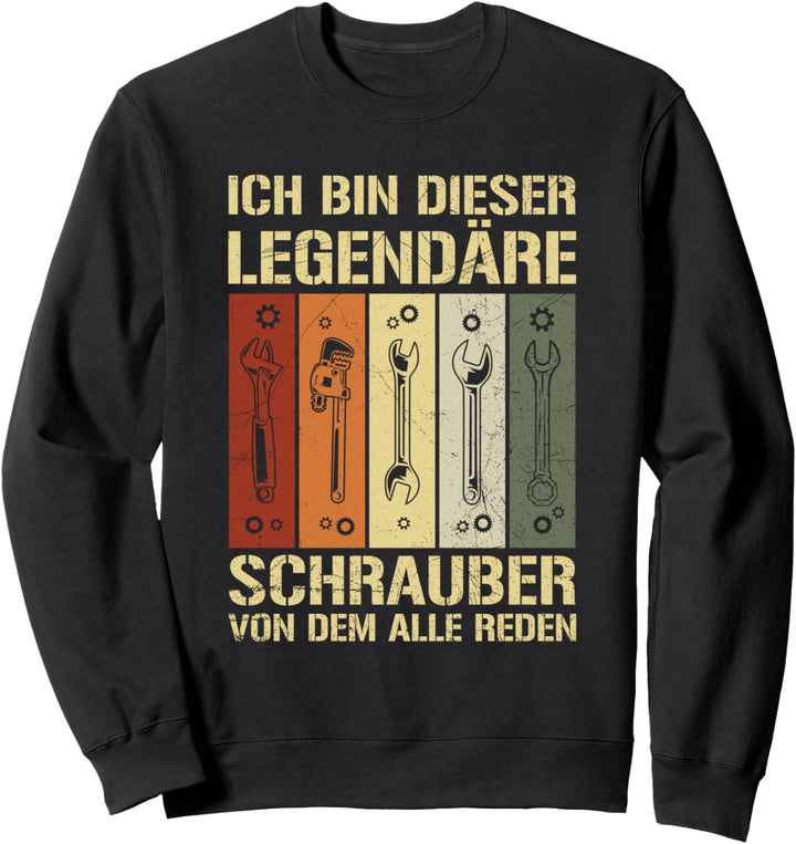 Ich Bin Dieser Legendäre Schrauber Werkzeug Tuning Spruch Sweatshirt