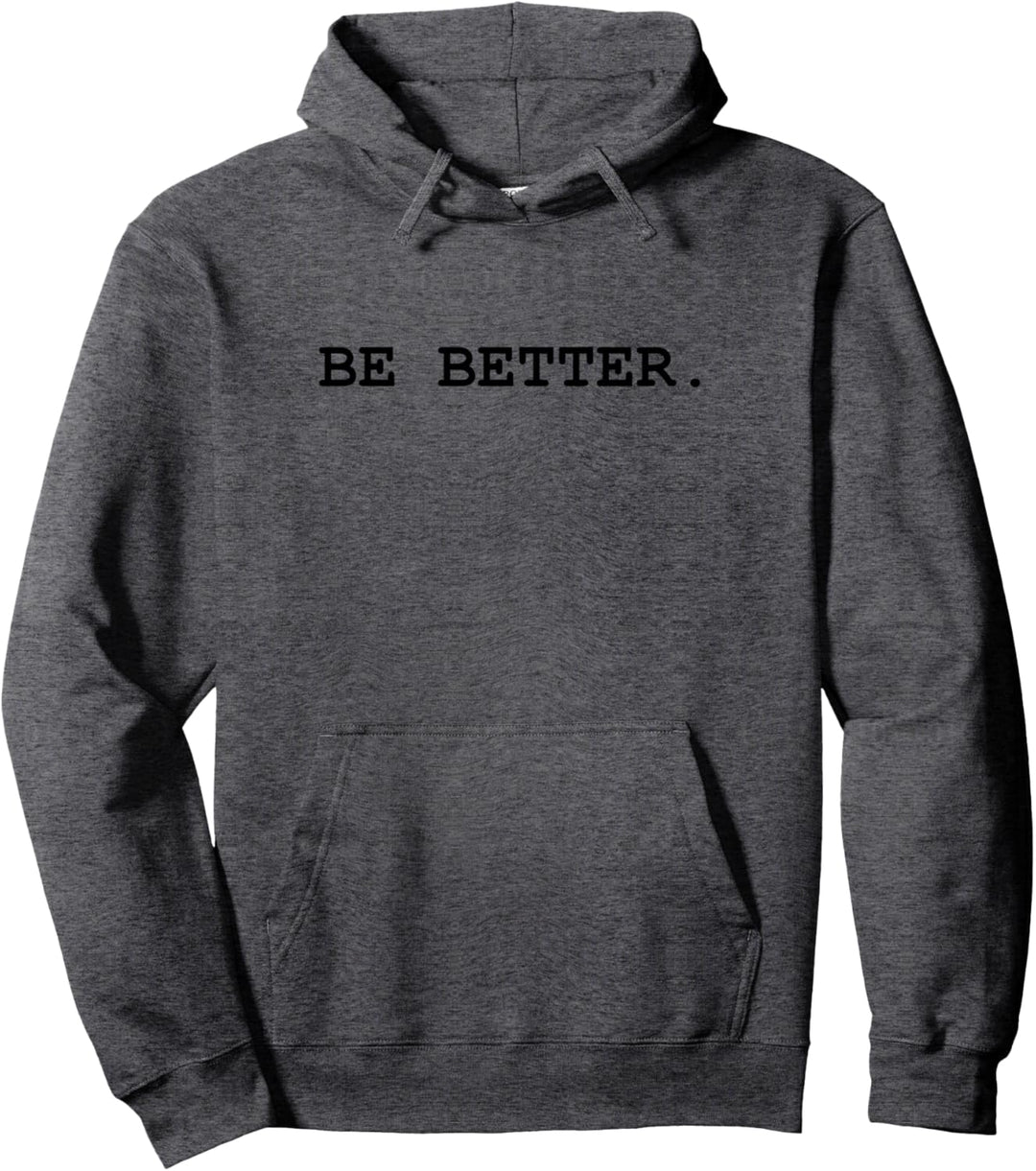 be better Pullover Hoodie
