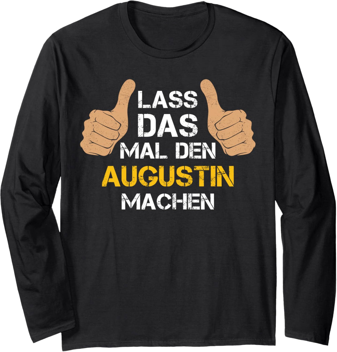 Vorname Augustin - Lass das mal den Augustin machen Langarmshirt