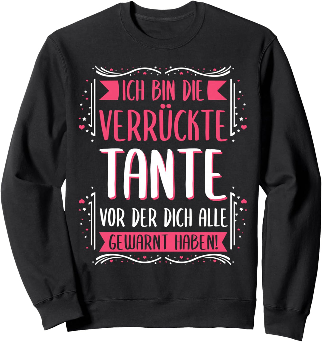 Ich bin die verrückte Tante vor der dich alle gewarnt haben Sweatshirt
