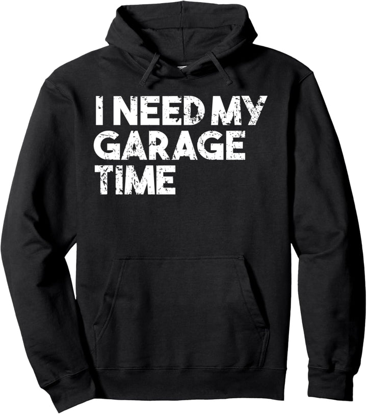I Need My Garage Time - Autosammler lustig Pullover Hoodie