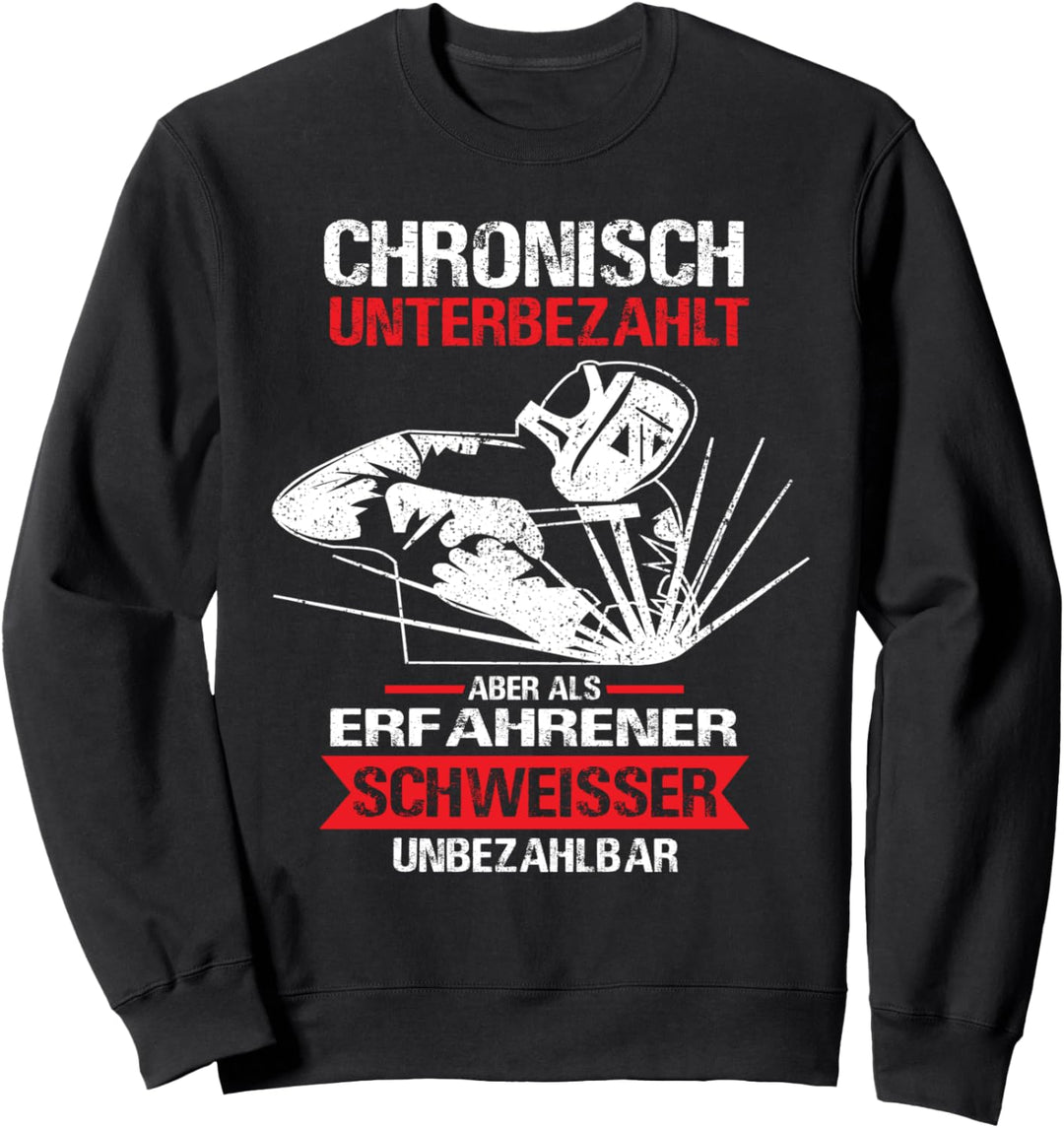 Schweisser Unterbezahlt Metallbauer schweissen Sweatshirt