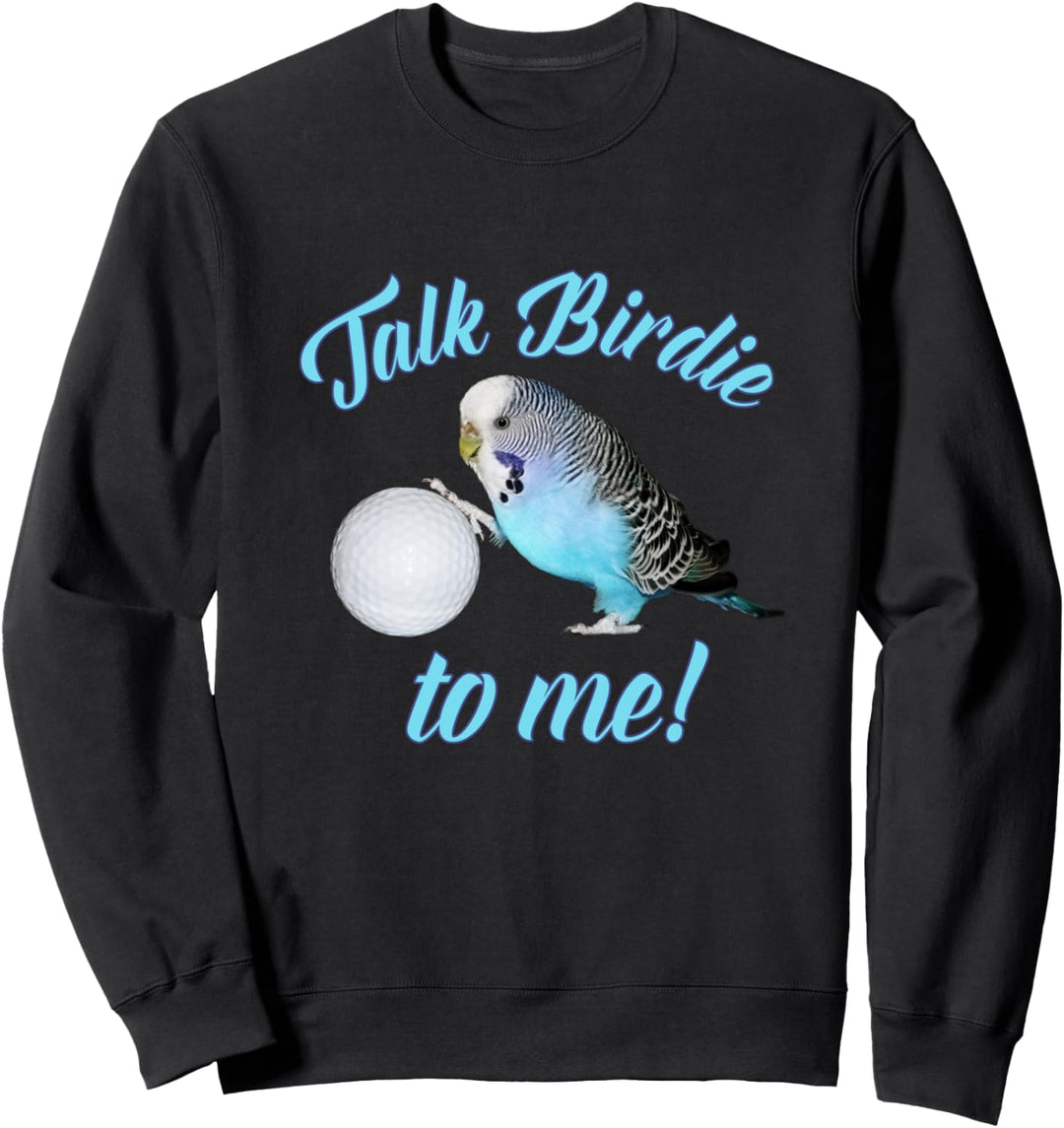 Sprechen Sie Birdie mit mir Wellensittich Sittich Golf Sweatshirt