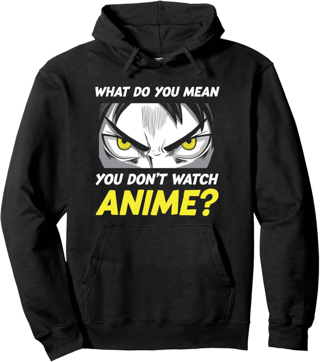 Was meinst du, du schaust keinen Anime Pullover Hoodie