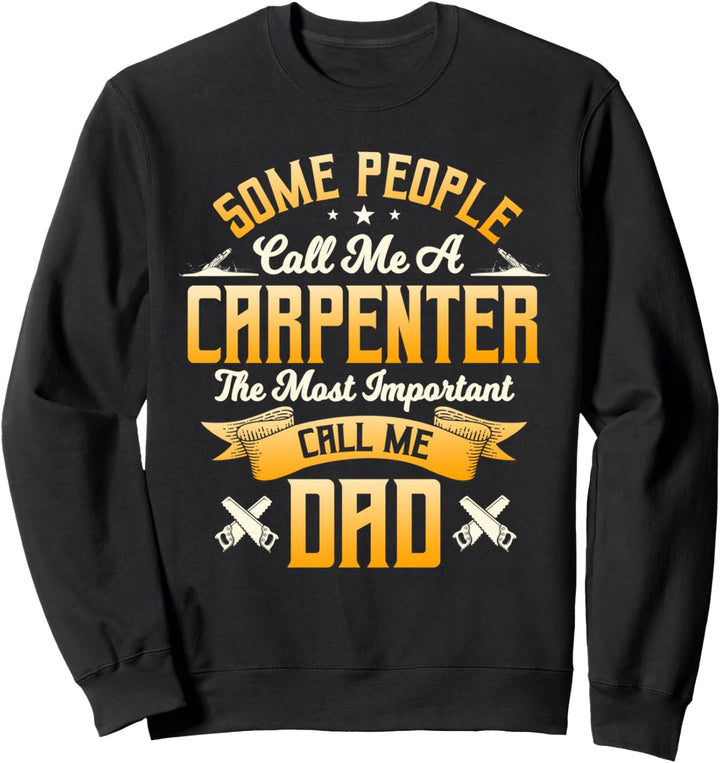 Tischlergeschenke Die wichtigsten Leute nennen mich Papa Sweatshirt