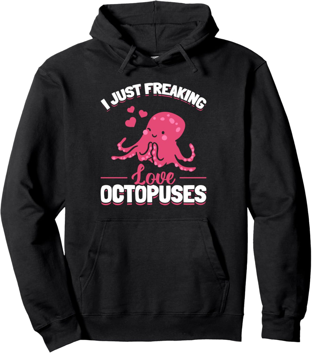 Kraken Octopus Cephalopod - I Just Freaking Love Octopuses Pullover Hoodie