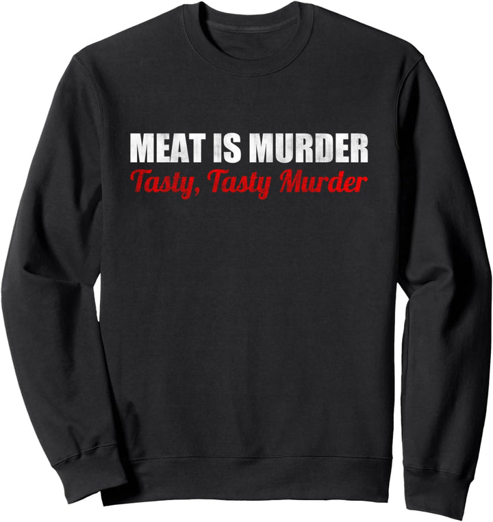 Meat Is Murder Tasty Tasty Murder Griller Grillen Sweatshirt