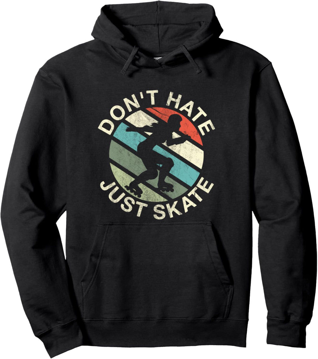 Dont Hate Just Skate Für Inline Skater Pullover Hoodie