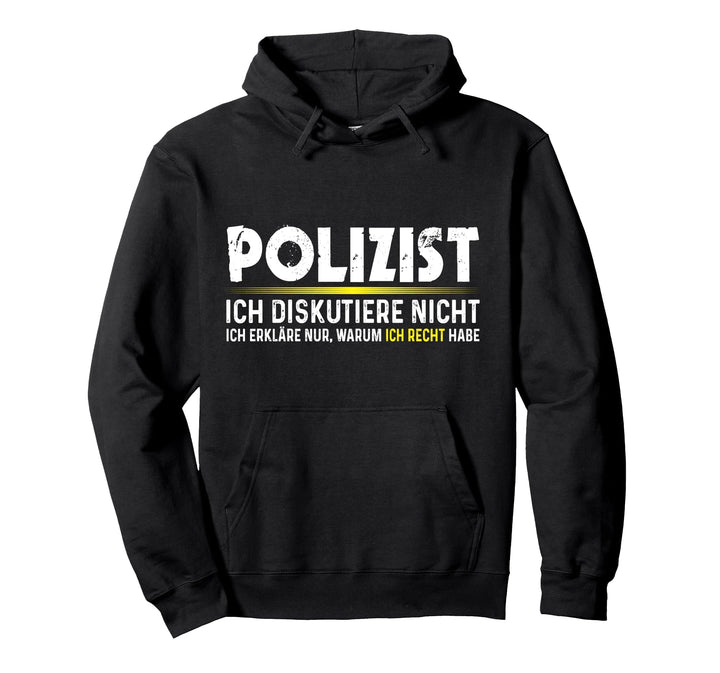 Polizisten haben immer Recht Polizist Lustiges Polizei Pullover Hoodie
