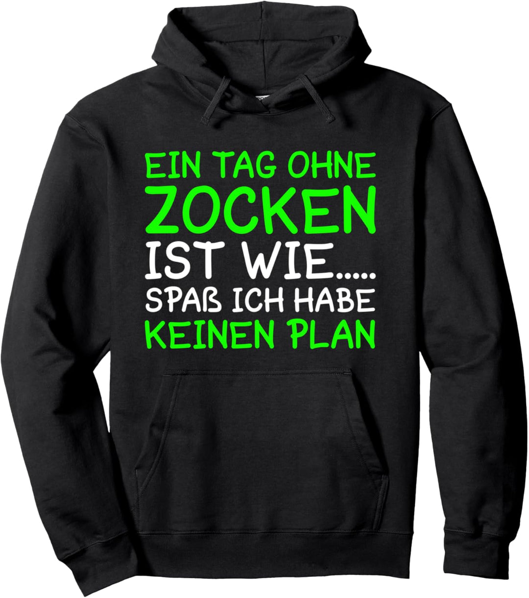 Ein Tag Ohne Zocken Ist Wie I Lustig Zocker Spruch für Gamer Pullover Hoodie