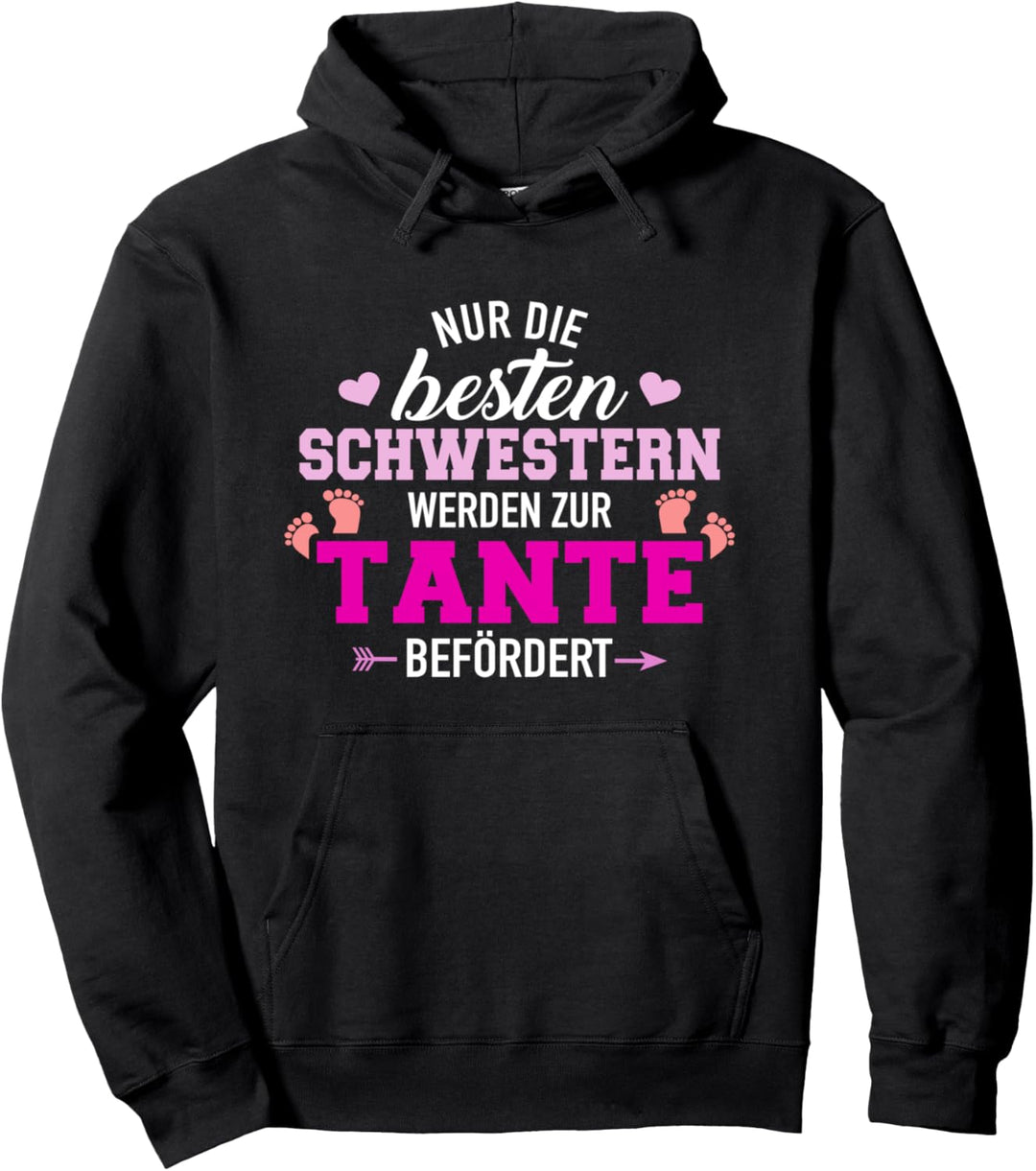 Nur die besten Schwestern werden zur Tante befördert Pullover Hoodie