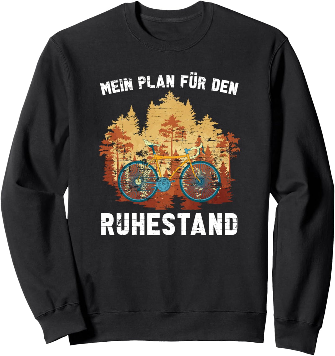 Mein Plan für den Ruhestand Rentner Radler Radfahrer Fahrrad Sweatshirt