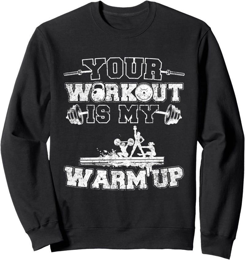 cooler Fitnessstudio Spruch your Workout is my warm up Sweatshirt