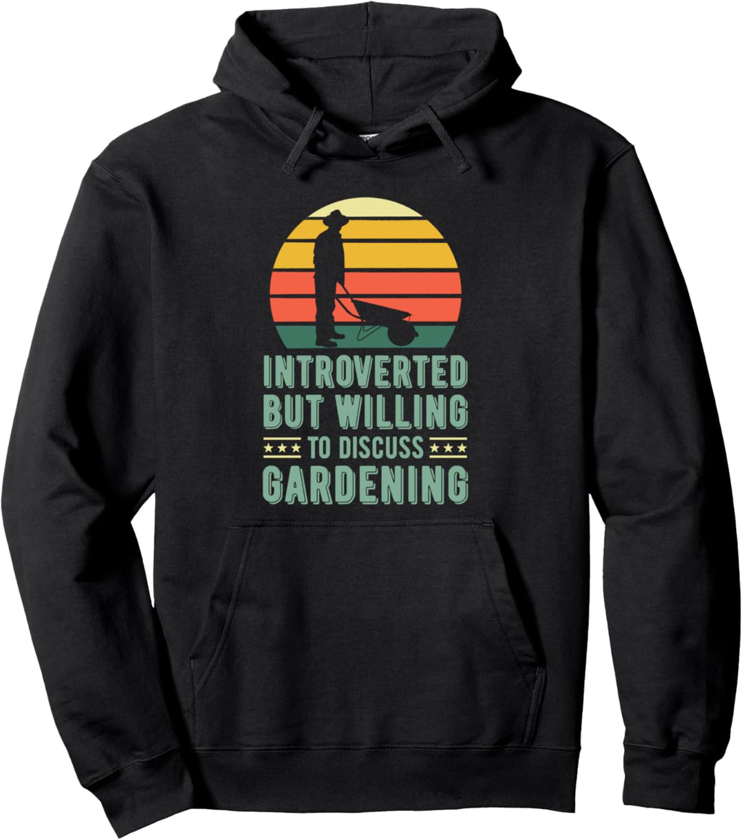 Introverted But Willing To Discuss Gardening Wheelbarrow Pullover Hoodie
