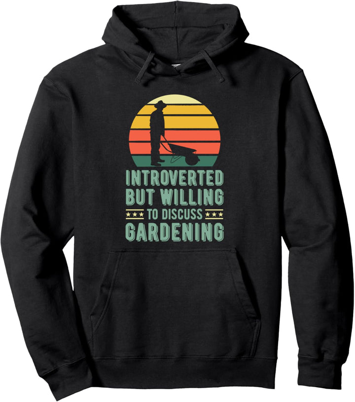 Introverted But Willing To Discuss Gardening Wheelbarrow Pullover Hoodie