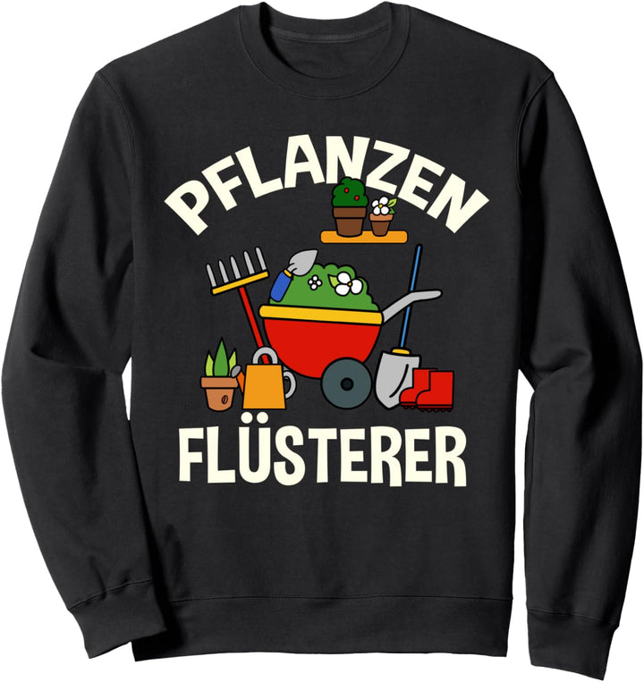Pflanzen-Flüsterer Gärtner Hobbygärtner Pflanzen Garten Sweatshirt