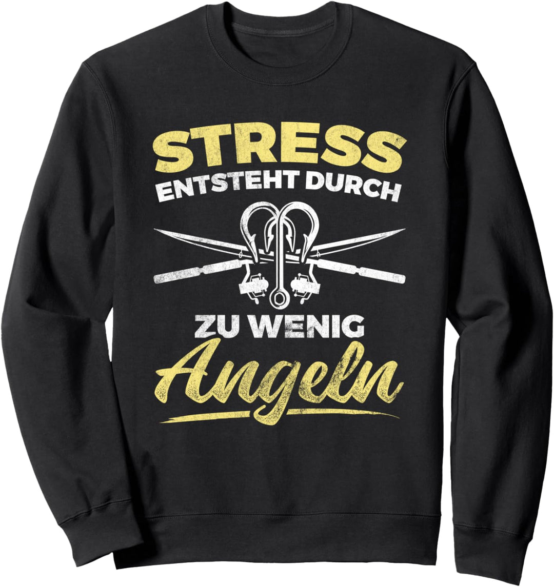 Stress Durch Zu Wenig Angeln Angler Fischen Angeln Sweatshirt