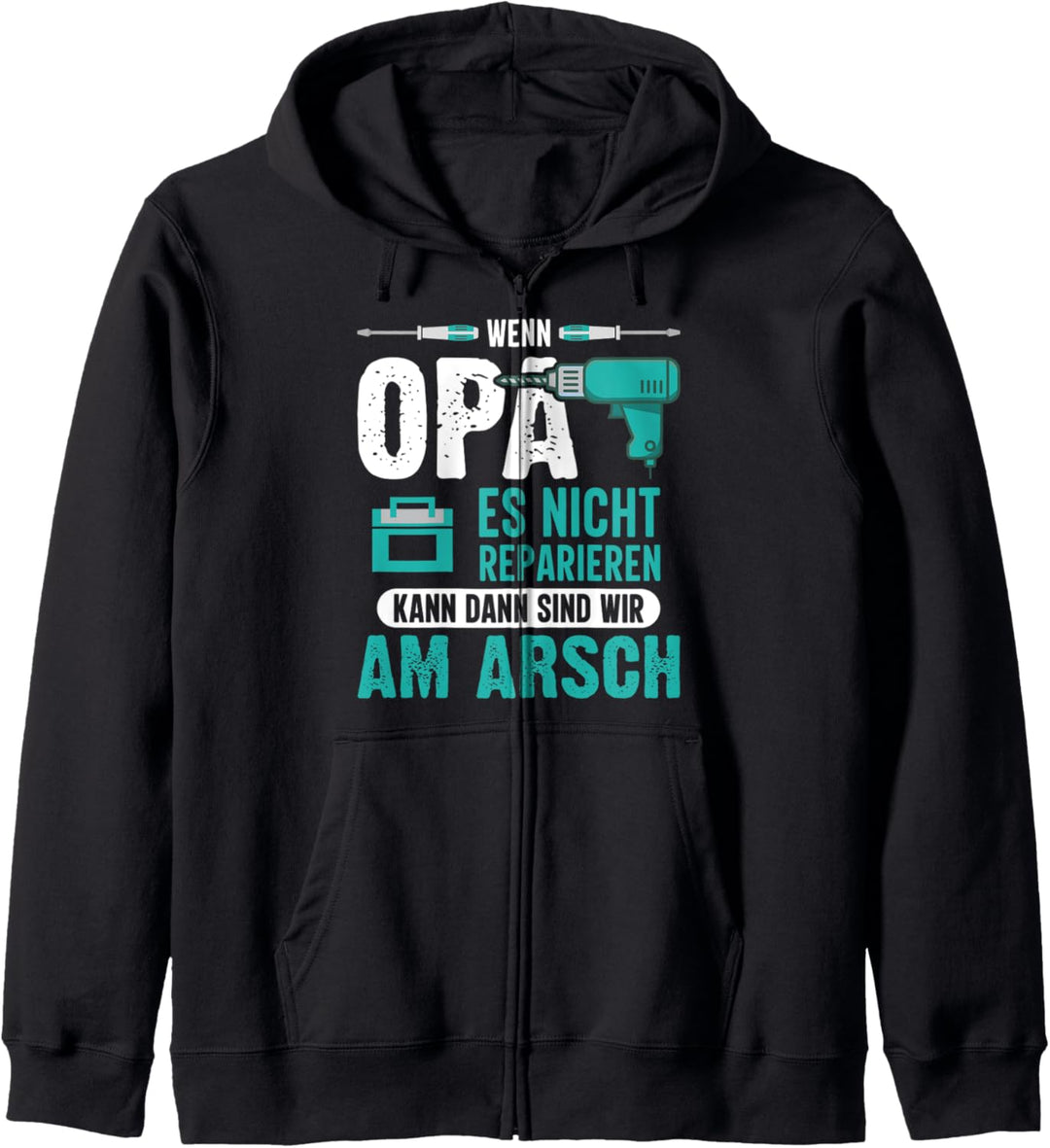 Wenn opa es nicht reparieren kann dann sind wir am arsch Kapuzenjacke