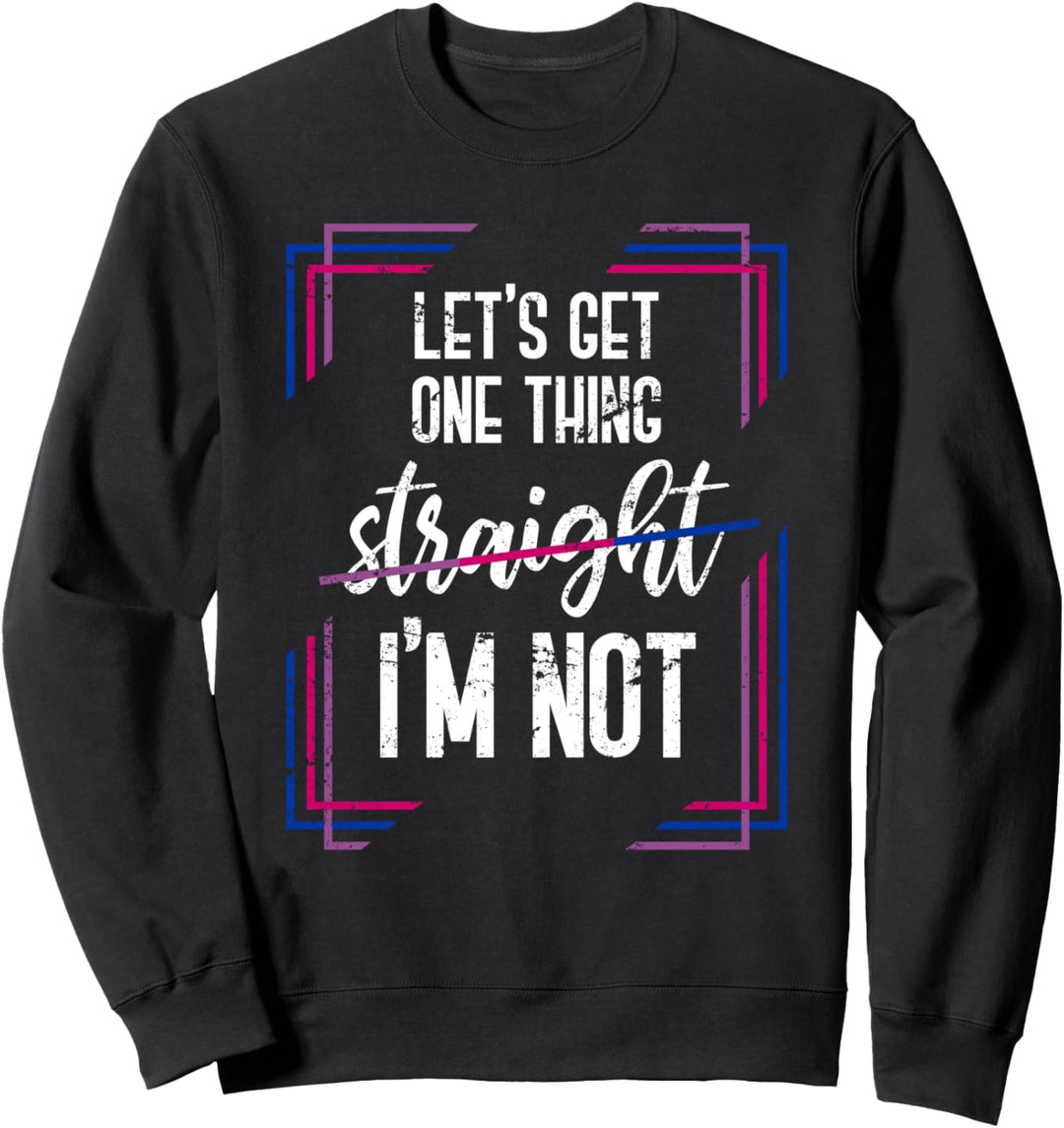 Lass uns eins feststellen hetero bin ich nicht Bisexuell Sweatshirt
