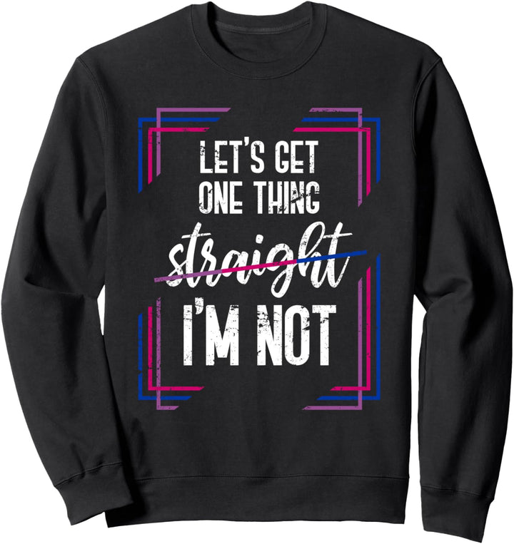 Lass uns eins feststellen hetero bin ich nicht Bisexuell Sweatshirt