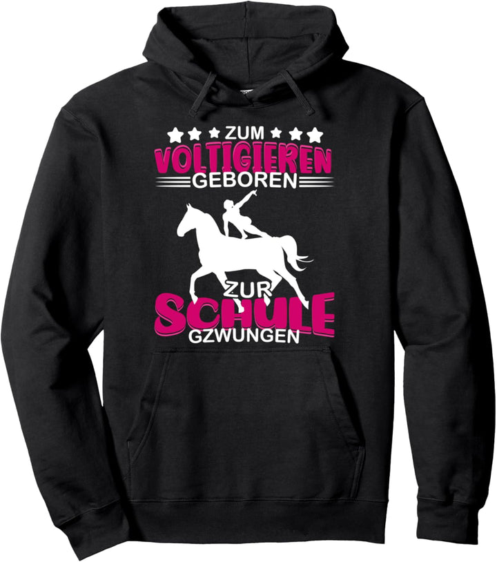 Voltigieren Zum Voltigieren geboren zur Schule gezwungen Pullover Hoodie