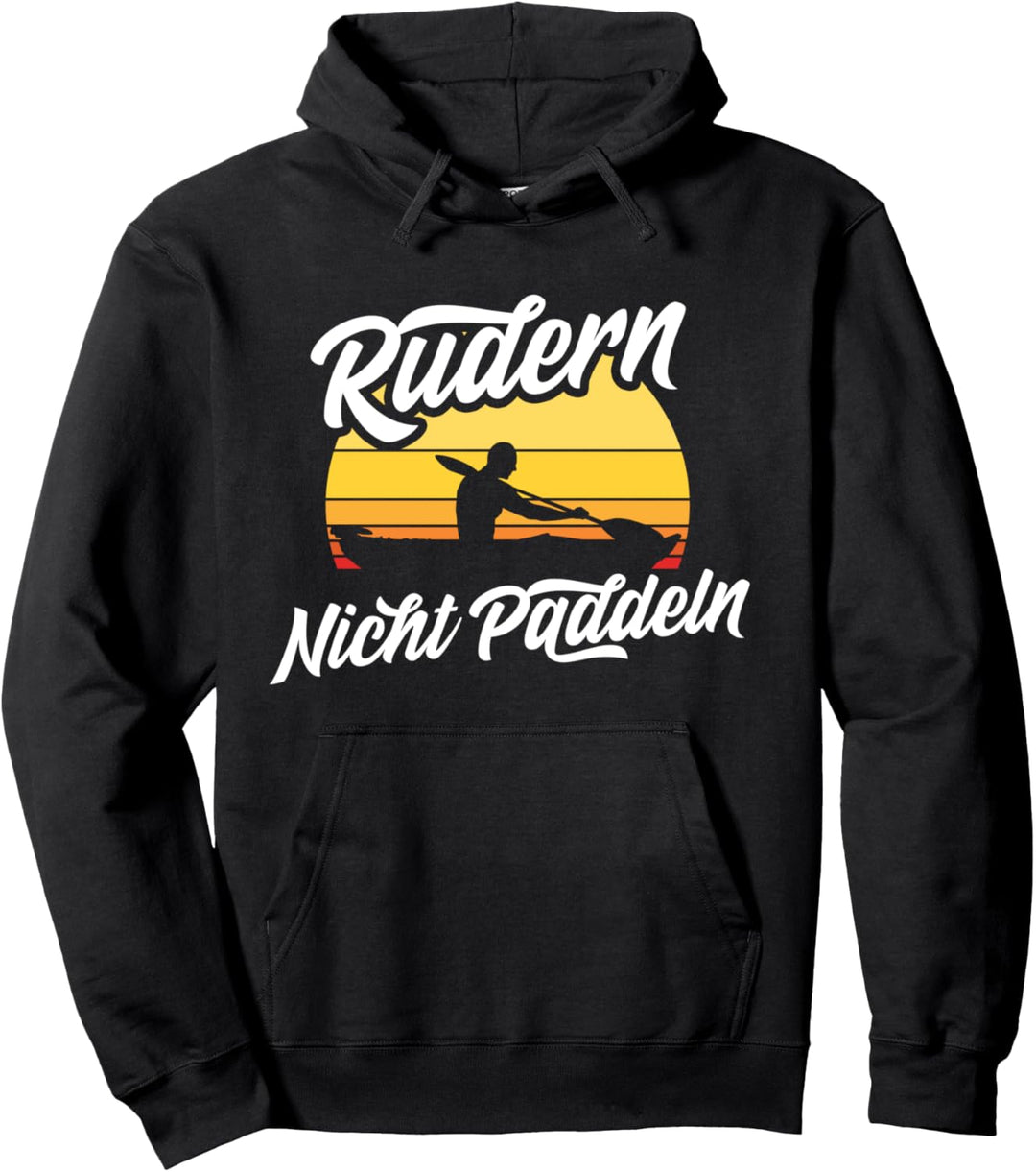 Rudern Nicht Paddeln Kajak Kanu Paddeln Ruderer Pullover Hoodie