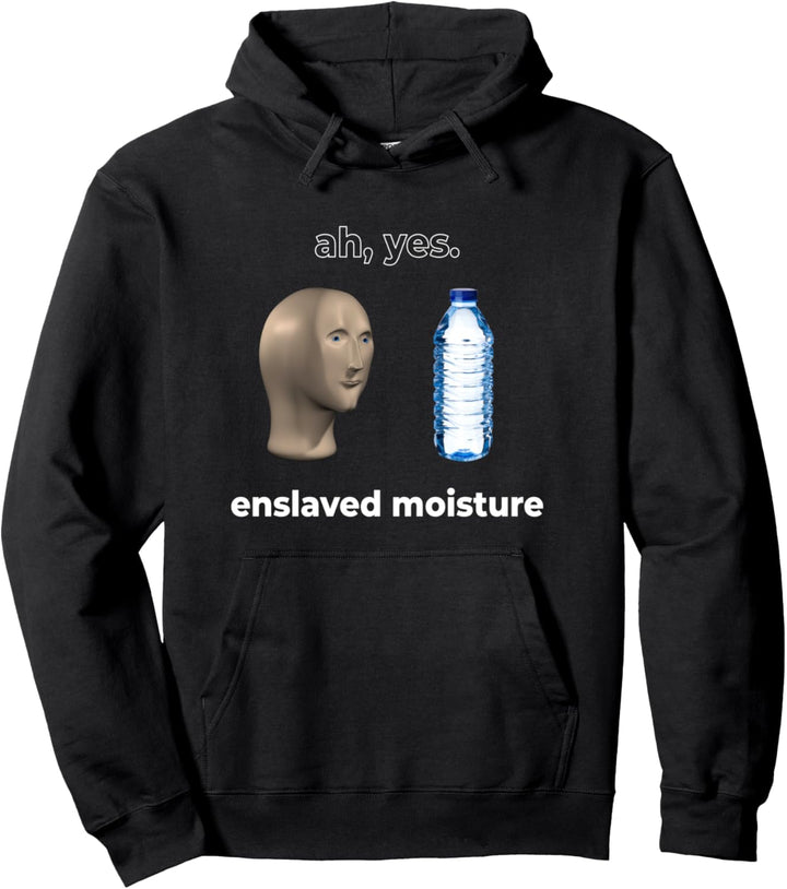 Ah ja Versklavte Feuchtigkeit Lustiges Meme Pullover Hoodie