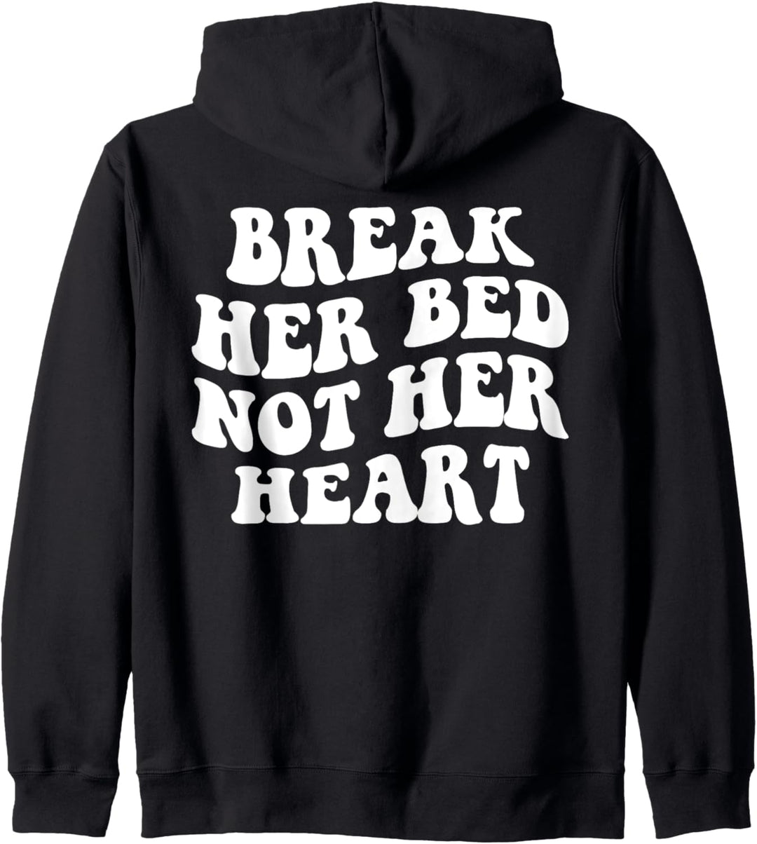 Brich ihr Bett, nicht ihr Herz Kapuzenjacke