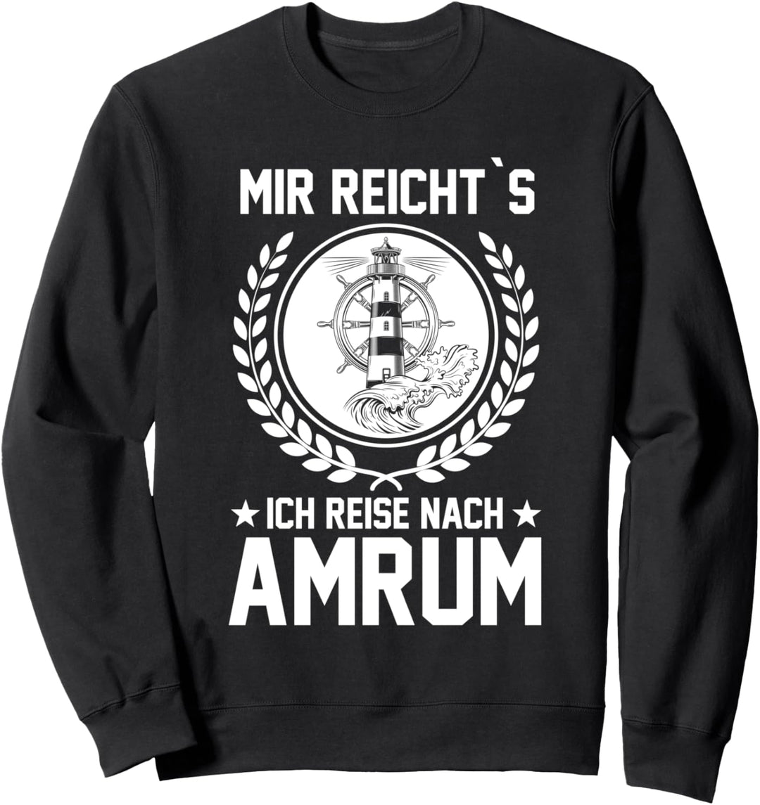 Mir reichts ich reise nach Amrum Sweatshirt