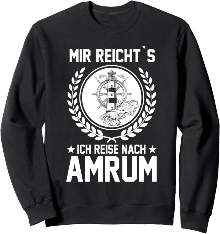 Mir reichts ich reise nach Amrum Sweatshirt