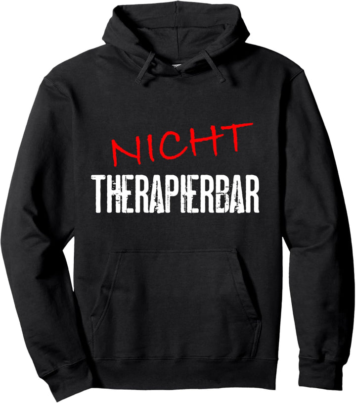 Nicht Therapierbar Verrückt Schwarzer Humor Ironie Lustiges Pullover Hoodie