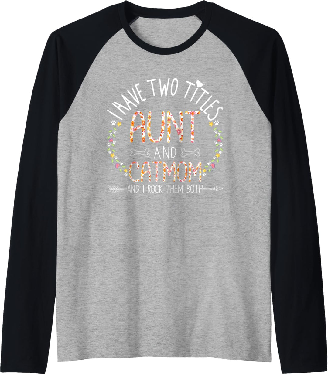 Motherhood Gift I Have Two Titles Aunt and Cat Mom Mama Mum Raglan