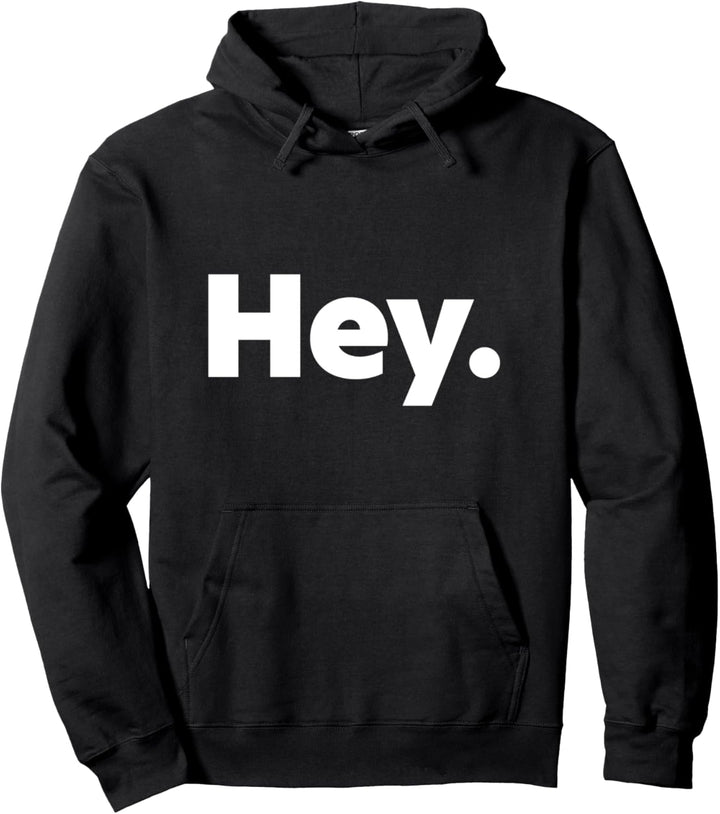 That Says Hey Pullover Hoodie