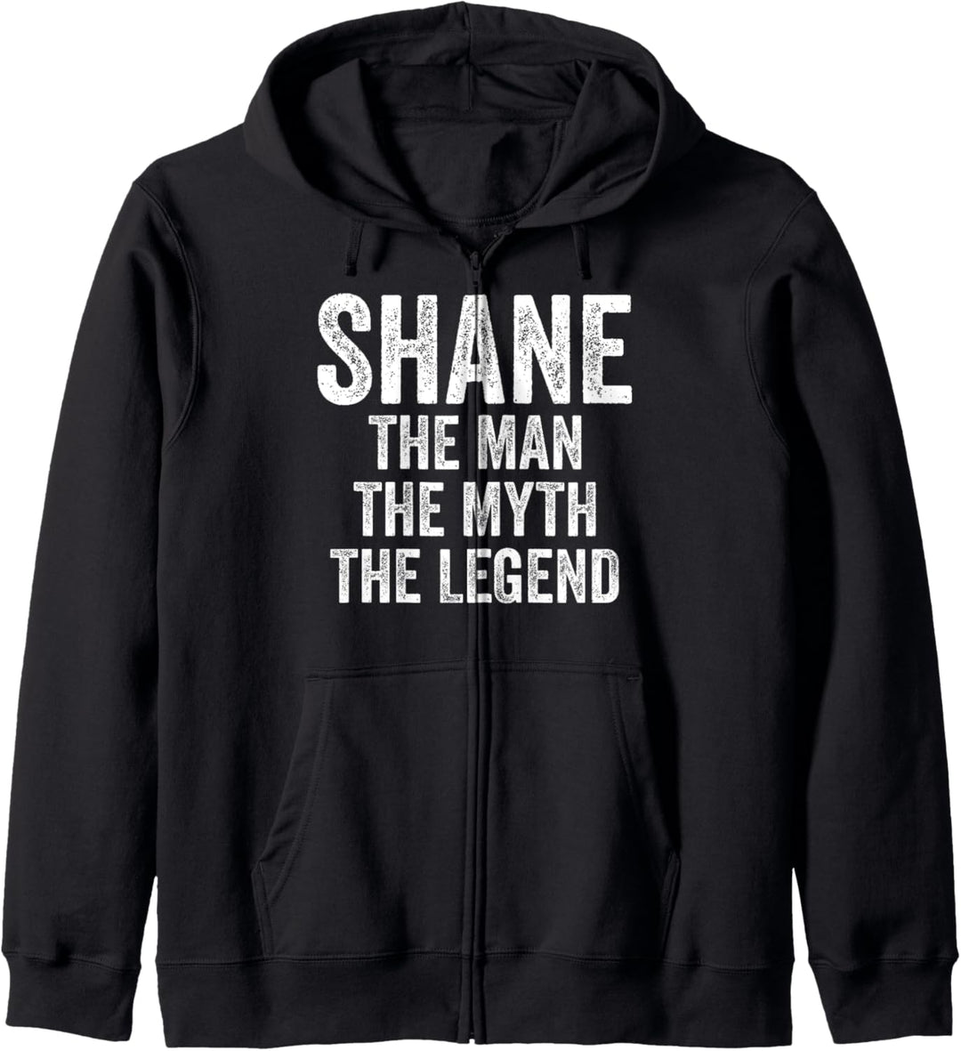 Shane The Man The Myth The Legend Shirt Vorname Shane Kapuzenjacke