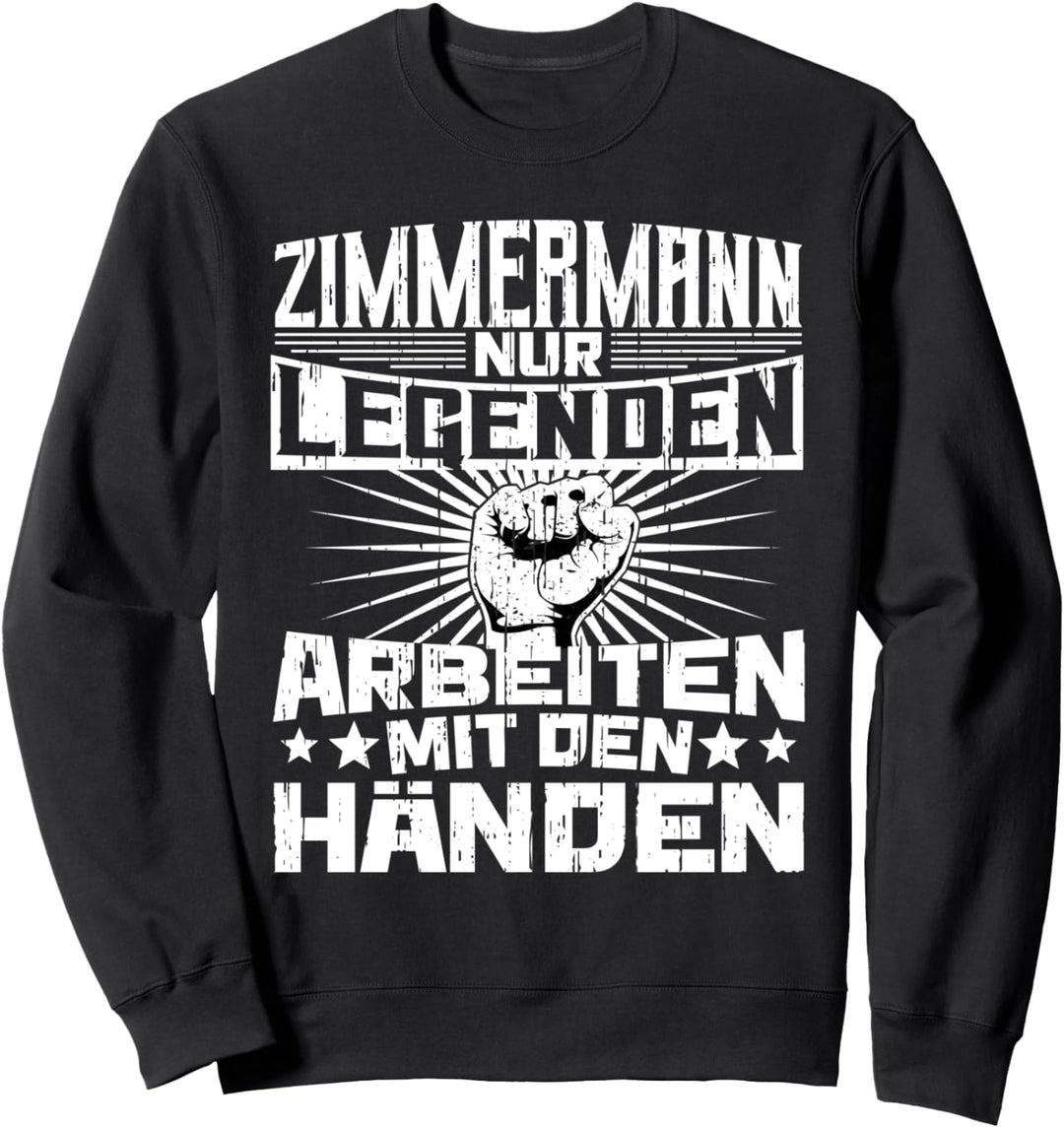 Zimmerer Zimmermann nur Legenden arbeiten mit den Händen Sweatshirt