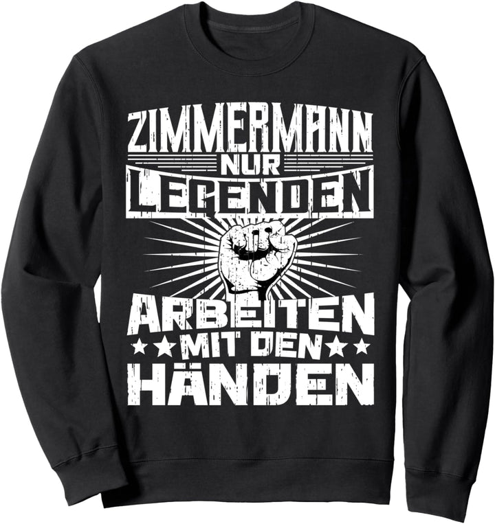 Zimmerer Zimmermann nur Legenden arbeiten mit den Händen Sweatshirt