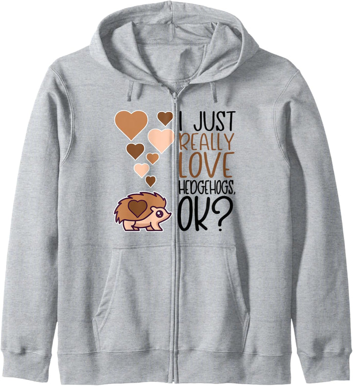 I Just Really Love Hedgehogs OK - Cute Hedgehog Kapuzenjacke