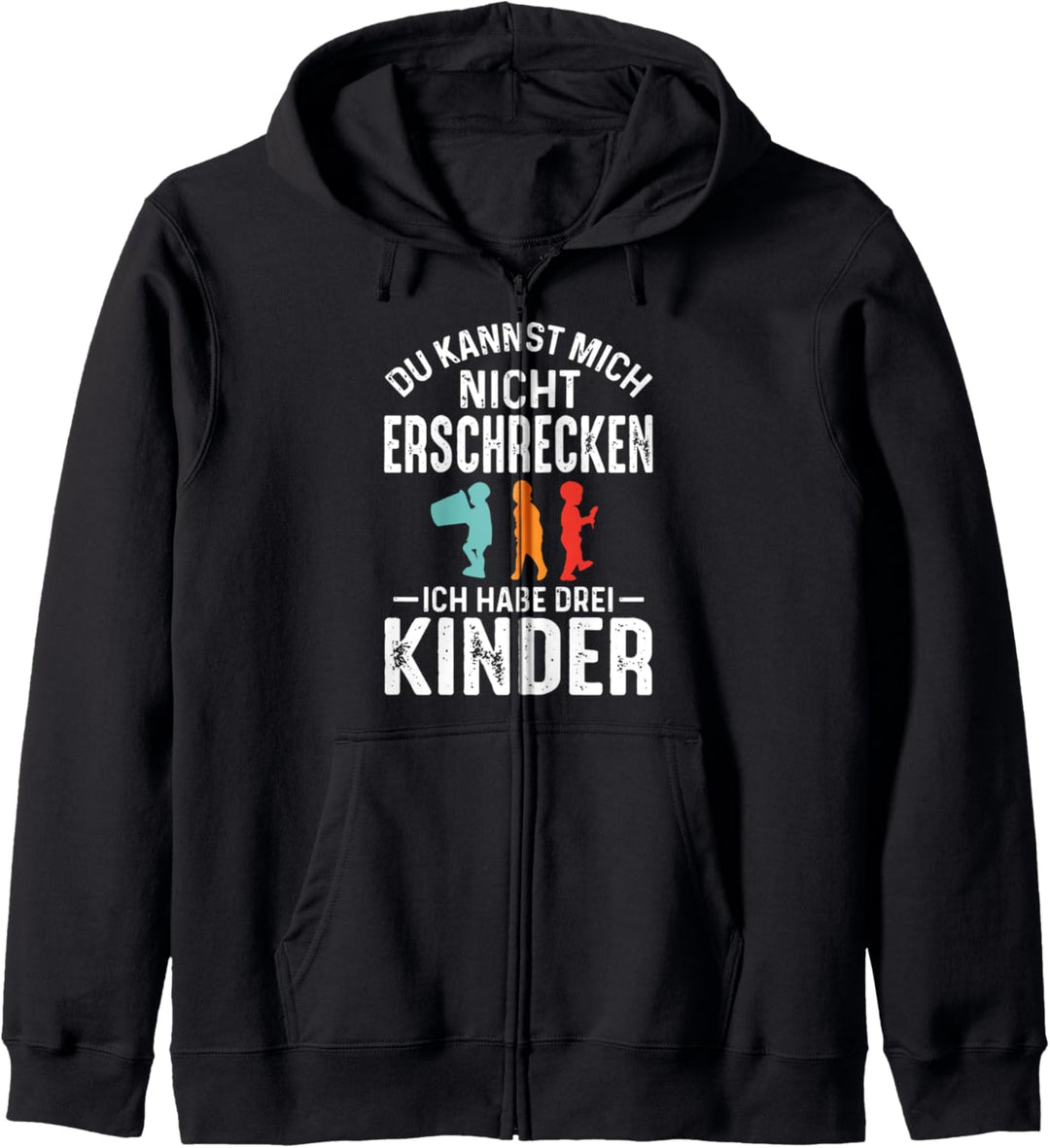 Du Kannst Mich Nicht Erschrecken Ich Habe Drei Kinder Kapuzenjacke