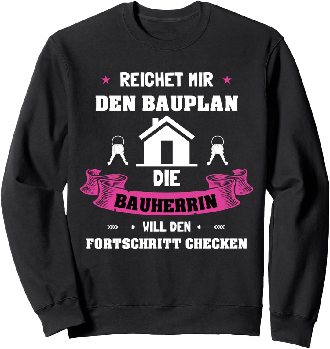 Bauherrin Bauhelm Reicht mir den Bauplan Sweatshirt