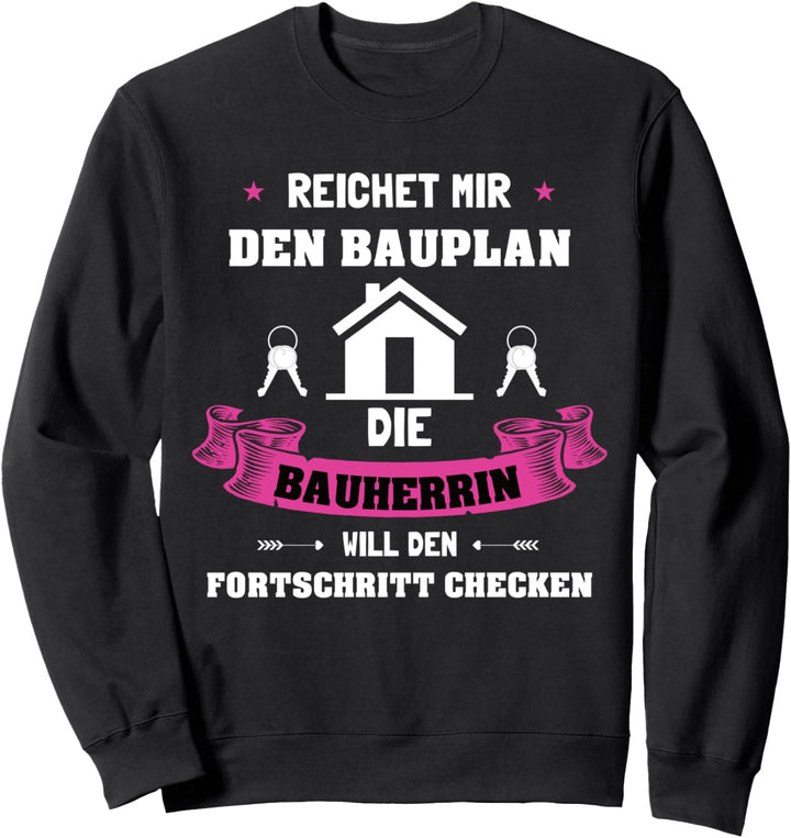 Bauherrin Bauhelm Reicht mir den Bauplan Sweatshirt