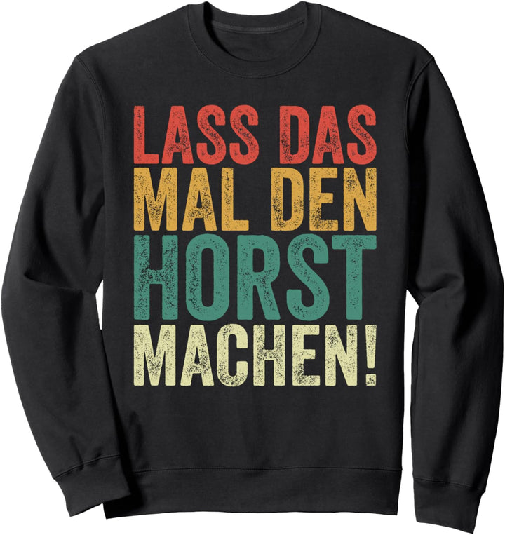 Retro Lass das mal den Horst machen Vintage Vornamen Sweatshirt