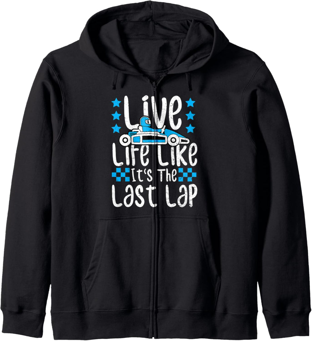 Rennfahrer: Live Life Like It's The Last Lap - Rennen Kapuzenjacke