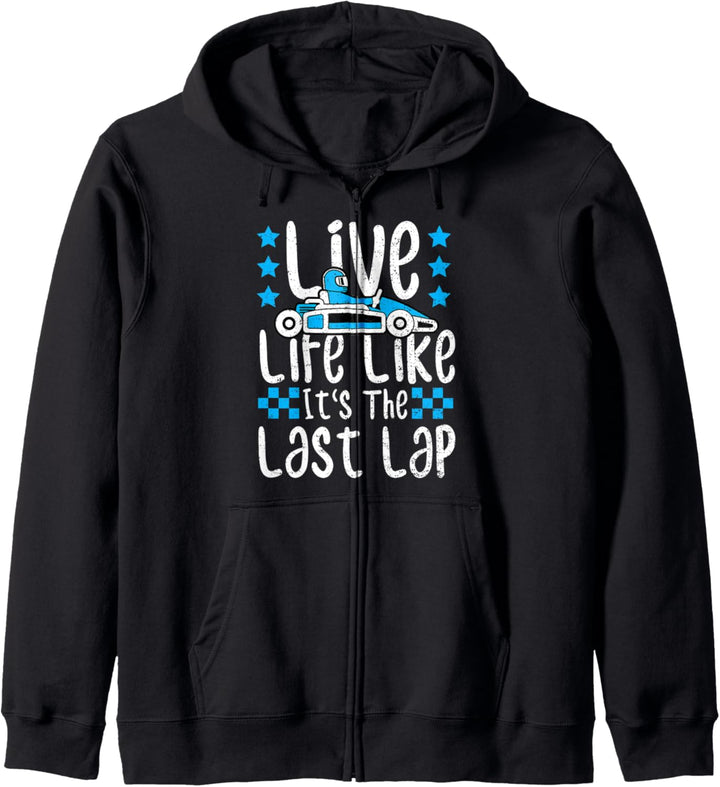 Rennfahrer: Live Life Like It's The Last Lap - Rennen Kapuzenjacke