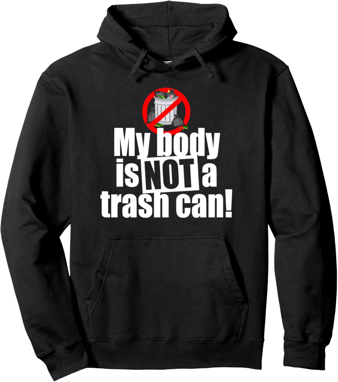 My Body Is Not A Trash Can Mein Körper Ist Kein Mülleimer Pullover Hoodie