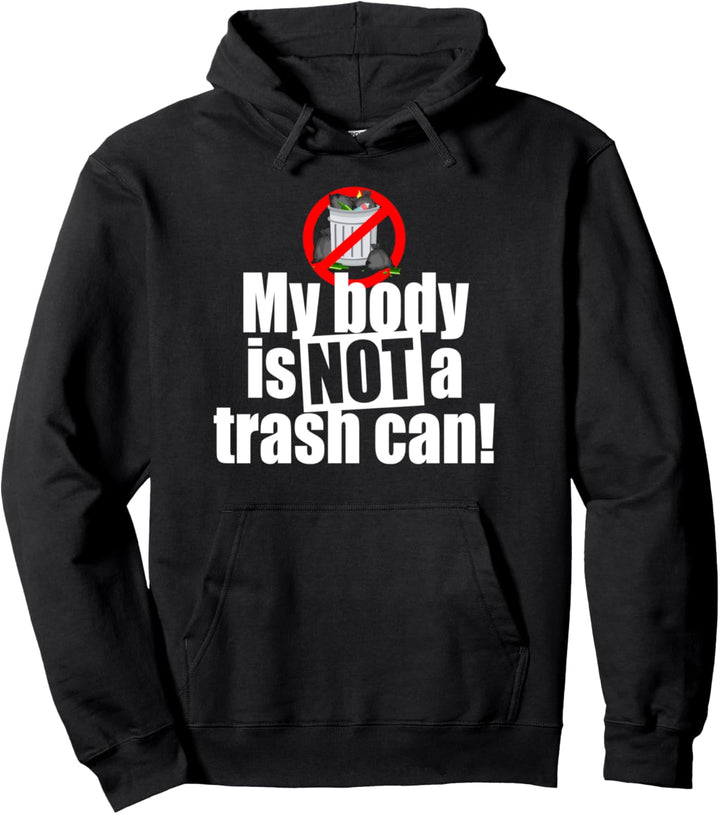 My Body Is Not A Trash Can Mein Körper Ist Kein Mülleimer Pullover Hoodie