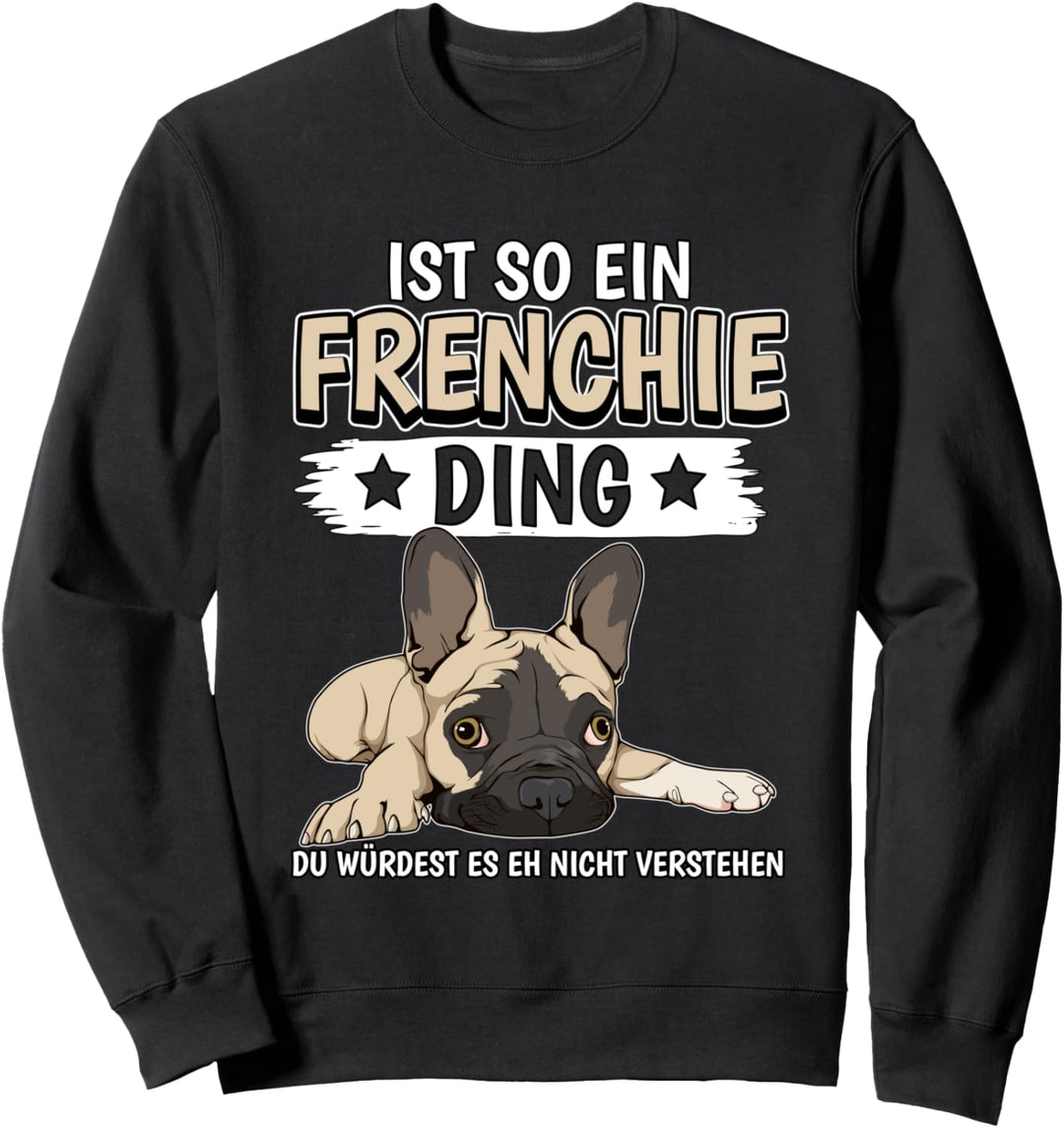 Ist so ein Frenchie Ding Sachen Französische Bulldoge Sweatshirt