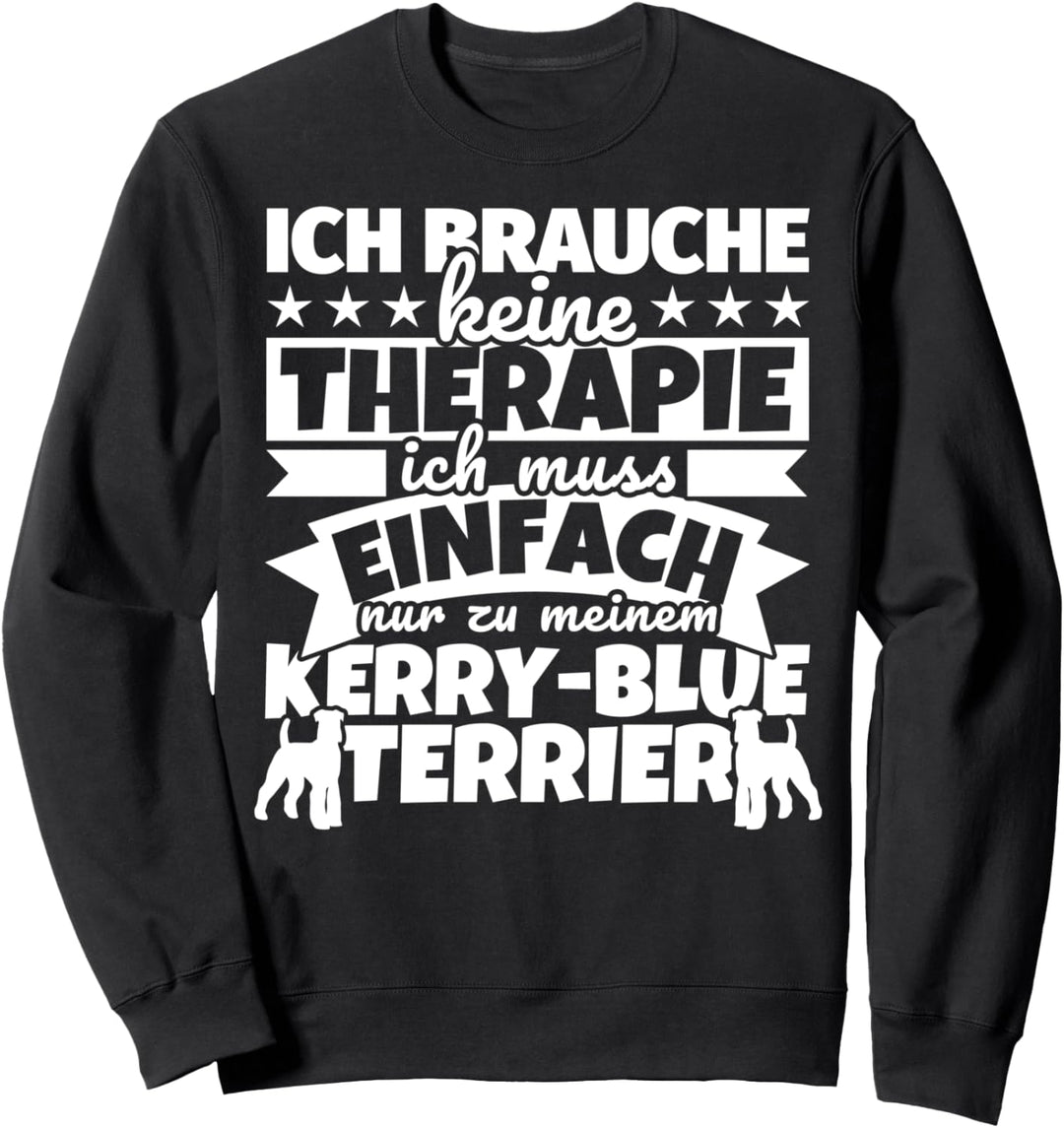 Kerry-Blue-Terrier lustiger Spruch - Ich brauche keine Thera Sweatshirt
