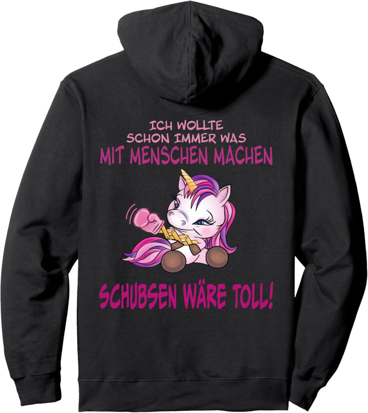 Was mit Menschen machen Schubsen wäre toll Einhorn Pullover Hoodie