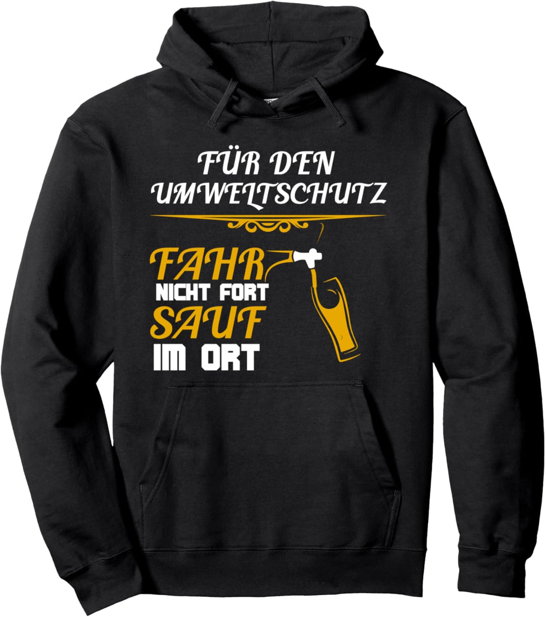 Fahr Nicht Fort Sauf Im Ort Lustiges Trinksprüche Umwelt Pullover Hoodie