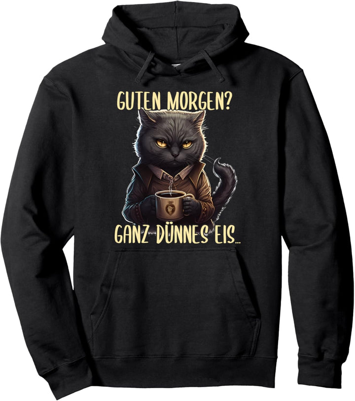 Guten Morgen Ganz Dünnes Eis, Katze & Kaffee Pullover Hoodie